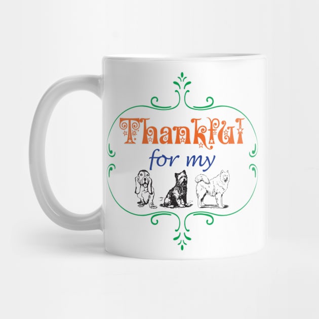 Thankful for my DOGS Dog Lover Pet Lovers Pets Owner Family by CoolFactorMerch